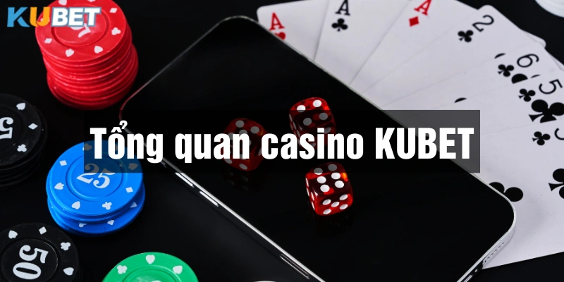Casino Kubet cung cấp sân chơi an toàn và chất lượng